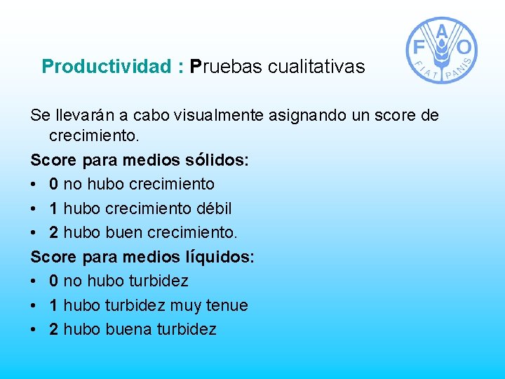 Productividad : Pruebas cualitativas Se llevarán a cabo visualmente asignando un score de crecimiento.