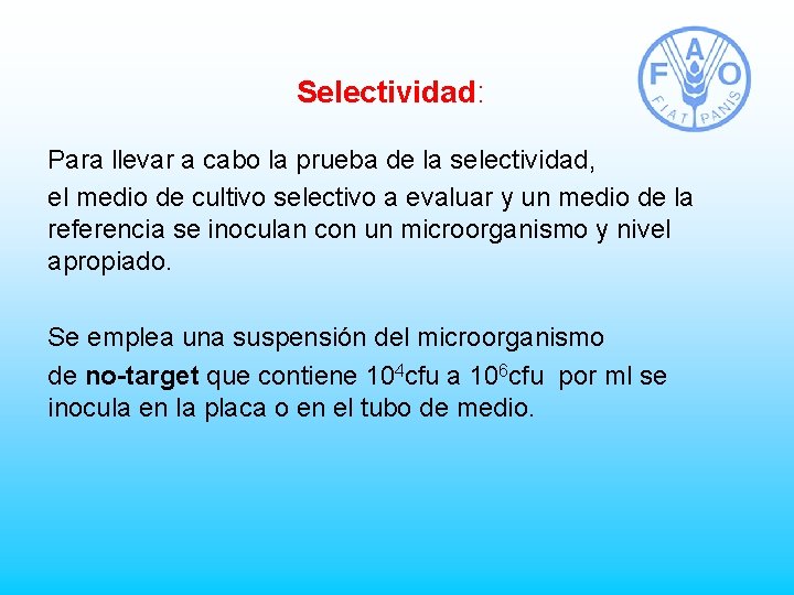 Selectividad: Para llevar a cabo la prueba de la selectividad, el medio de cultivo