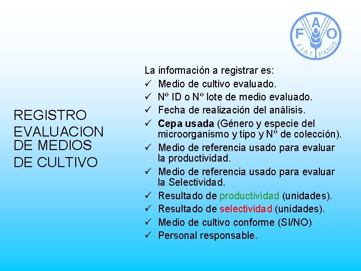 REGISTRO EVALUACION DE MEDIOS DE CULTIVO La información a registrar es: ü Medio de