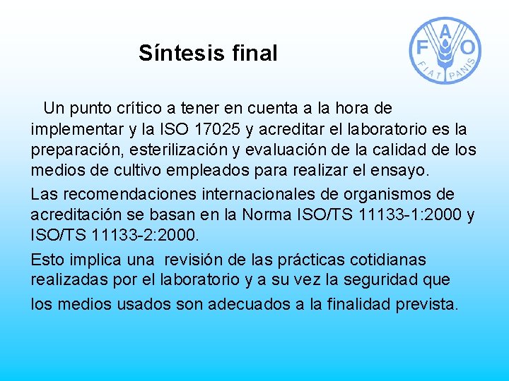 Síntesis final Un punto crítico a tener en cuenta a la hora de implementar