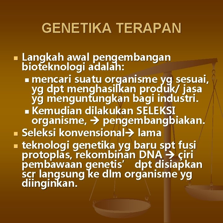 GENETIKA TERAPAN n n n Langkah awal pengembangan bioteknologi adalah: n mencari suatu organisme