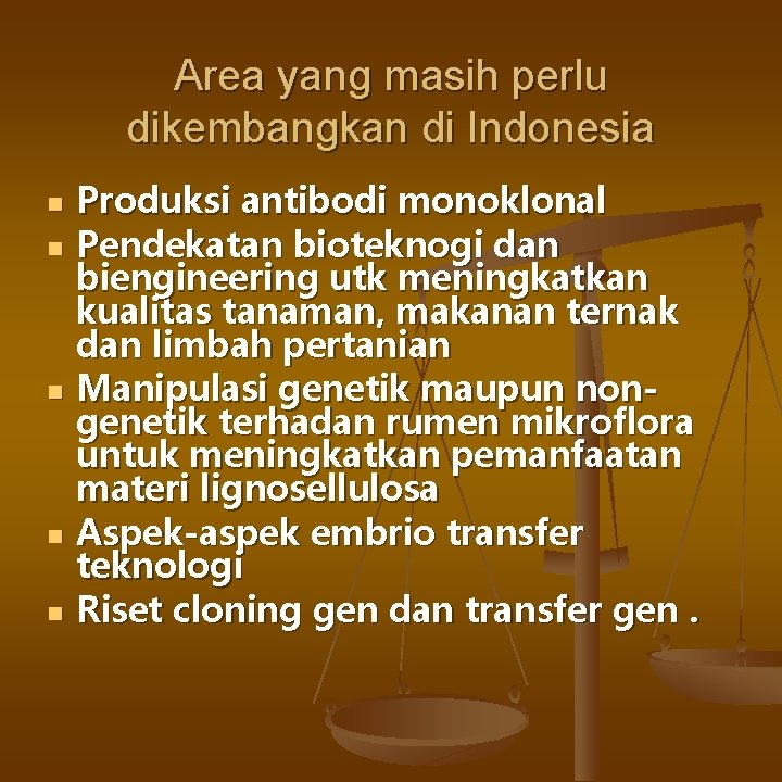 Area yang masih perlu dikembangkan di Indonesia n n n Produksi antibodi monoklonal Pendekatan