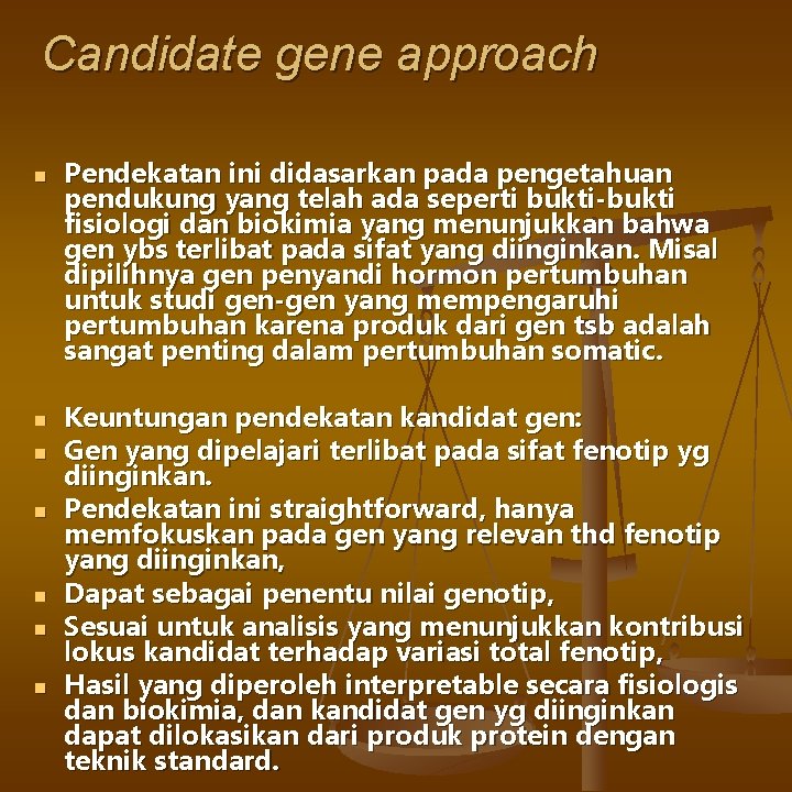 Candidate gene approach n n n n Pendekatan ini didasarkan pada pengetahuan pendukung yang