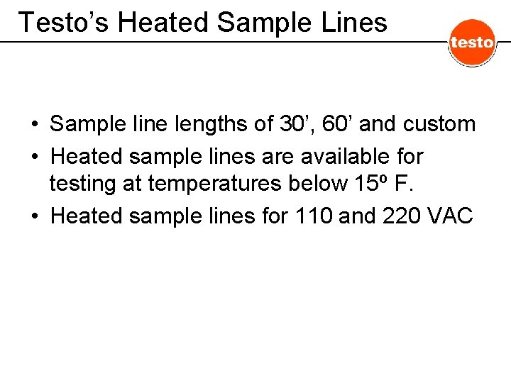 Testo’s Heated Sample Lines • Sample line lengths of 30’, 60’ and custom •