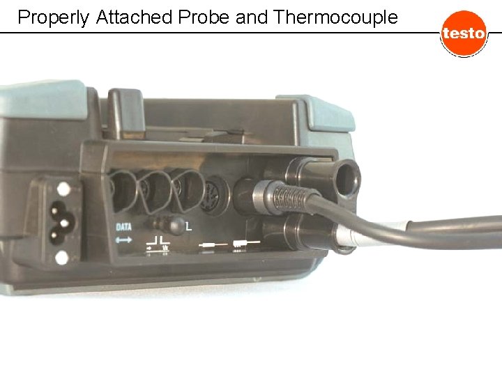Properly Attached Probe and Thermocouple 
