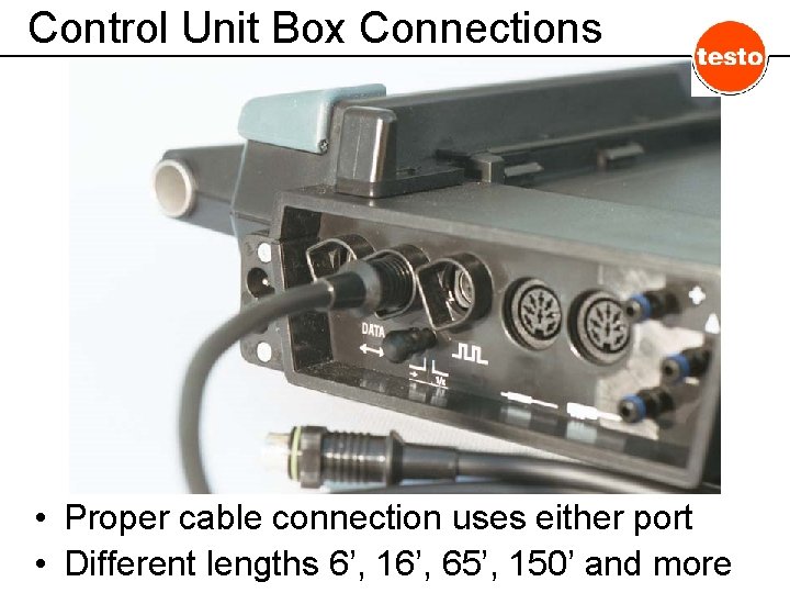 Control Unit Box Connections • Proper cable connection uses either port • Different lengths