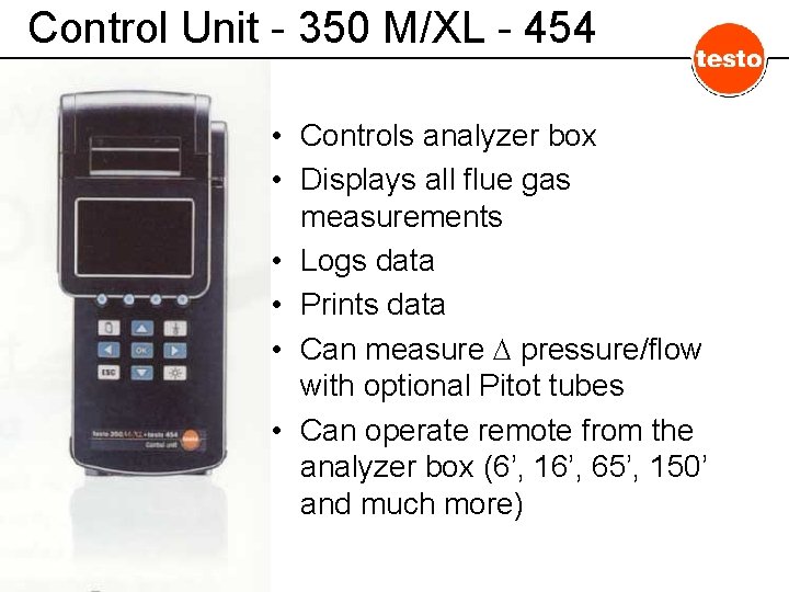 Control Unit - 350 M/XL - 454 • Controls analyzer box • Displays all