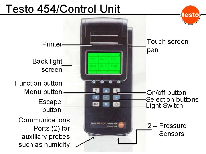 Testo 454/Control Unit Printer Touch screen pen Back light screen Function button Menu button