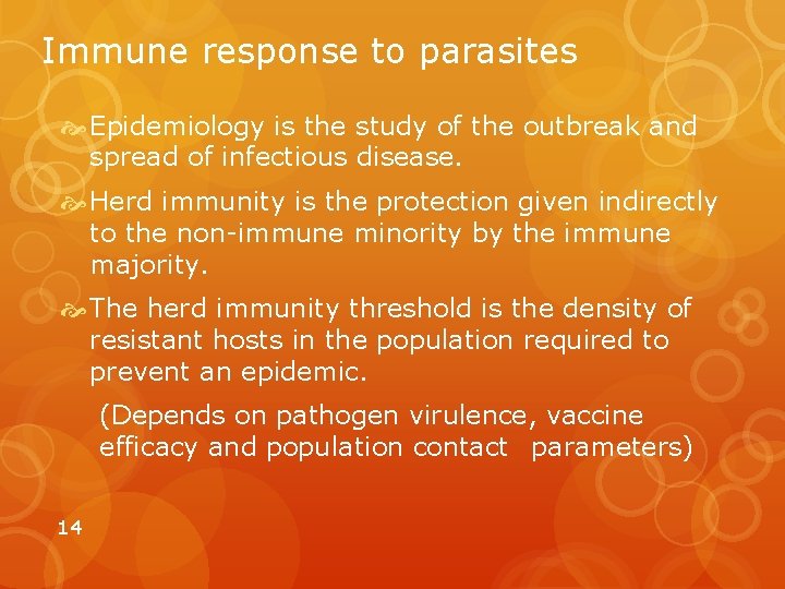 Immune response to parasites Epidemiology is the study of the outbreak and spread of