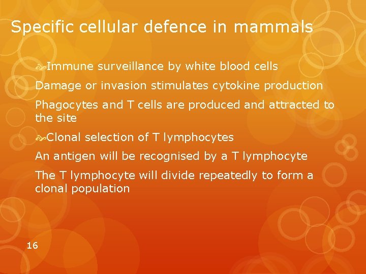 Specific cellular defence in mammals Immune surveillance by white blood cells Damage or invasion