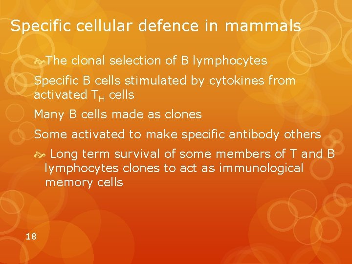 Specific cellular defence in mammals The clonal selection of B lymphocytes Specific B cells