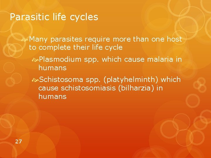 Parasitic life cycles Many parasites require more than one host to complete their life