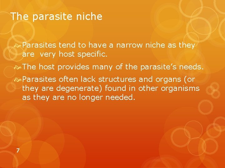 The parasite niche Parasites tend to have a narrow niche as they are very