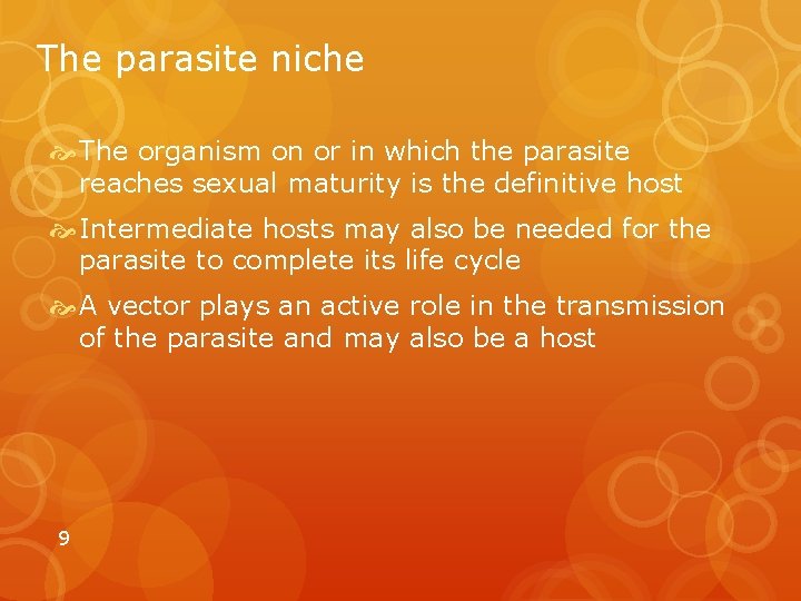 The parasite niche The organism on or in which the parasite reaches sexual maturity