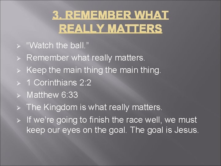 Ø Ø Ø Ø “Watch the ball. ” Remember what really matters. Keep the