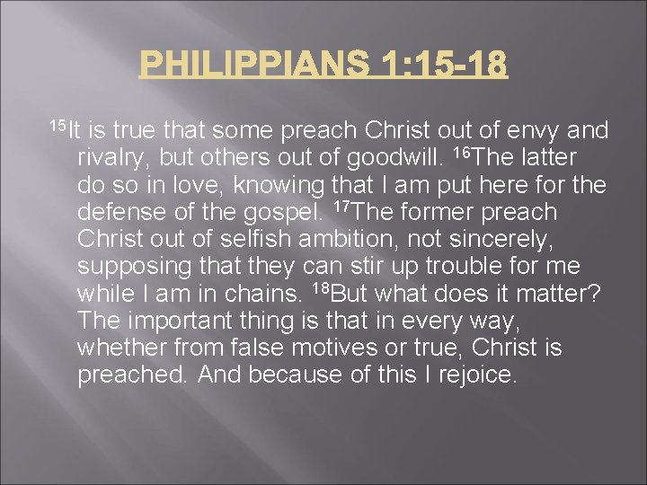 15 It is true that some preach Christ out of envy and rivalry, but
