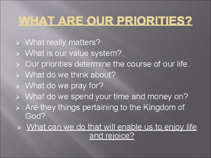 Ø Ø Ø Ø What really matters? What is our value system? Our priorities