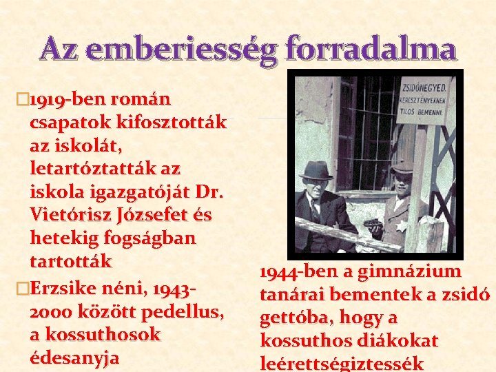Az emberiesség forradalma � 1919 -ben román csapatok kifosztották az iskolát, letartóztatták az iskola