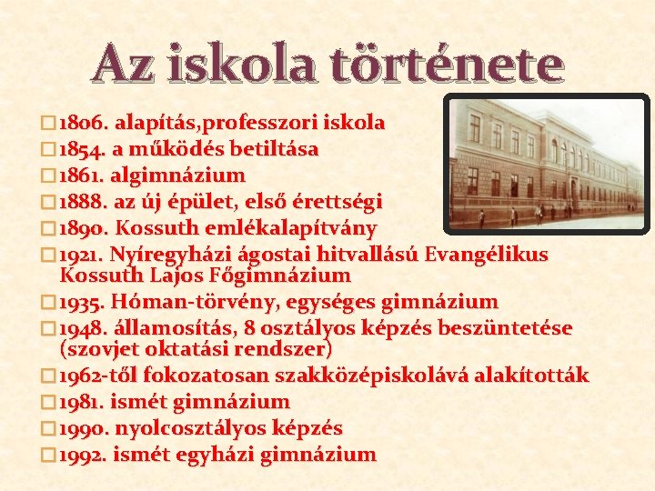 Az iskola története � 1806. alapítás, professzori iskola � 1854. a működés betiltása �