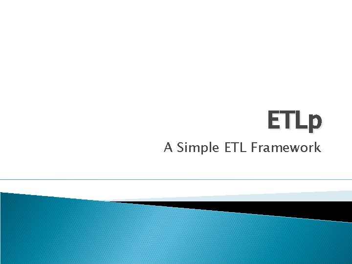 ETLp A Simple ETL Framework 
