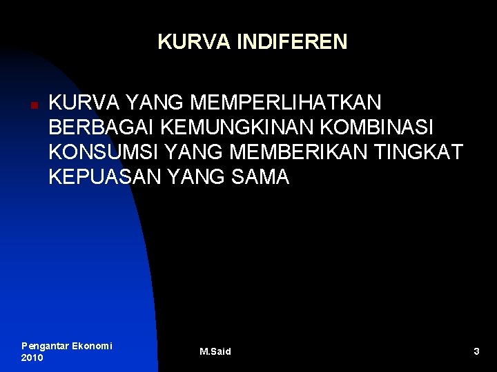KURVA INDIFEREN n KURVA YANG MEMPERLIHATKAN BERBAGAI KEMUNGKINAN KOMBINASI KONSUMSI YANG MEMBERIKAN TINGKAT KEPUASAN