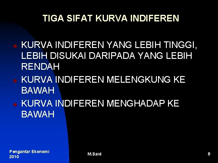 TIGA SIFAT KURVA INDIFEREN n n n KURVA INDIFEREN YANG LEBIH TINGGI, LEBIH DISUKAI