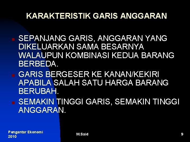 KARAKTERISTIK GARIS ANGGARAN n n n SEPANJANG GARIS, ANGGARAN YANG DIKELUARKAN SAMA BESARNYA WALAUPUN