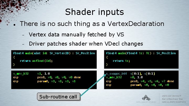 Shader inputs There is no such thing as a Vertex. Declaration Vertex data manually