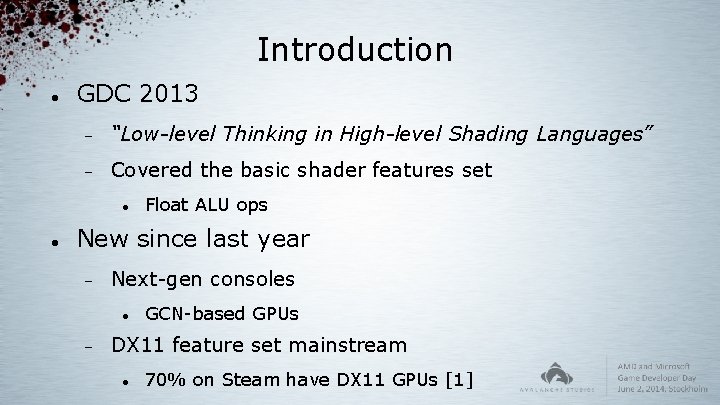 Introduction GDC 2013 “Low-level Thinking in High-level Shading Languages” Covered the basic shader features