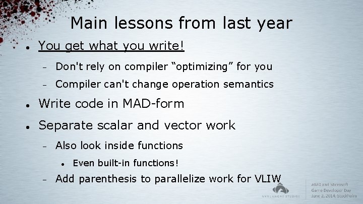 Main lessons from last year You get what you write! Don't rely on compiler