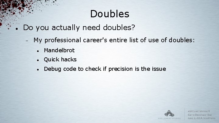 Doubles Do you actually need doubles? My professional career's entire list of use of