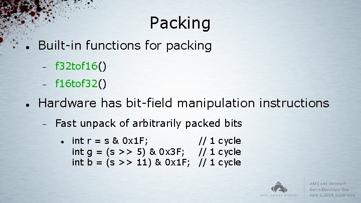 Packing Built-in functions for packing f 32 tof 16() f 16 tof 32() Hardware