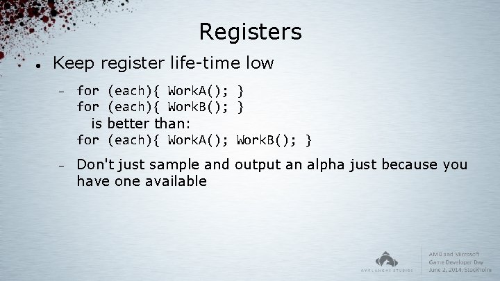 Registers Keep register life-time low for is for (each){ Work. A(); } (each){ Work.