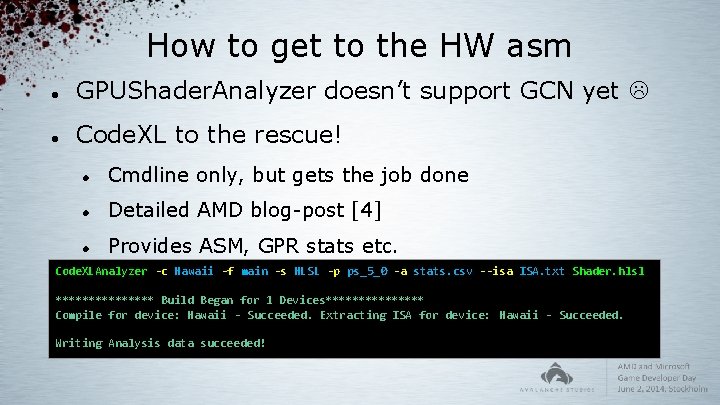 How to get to the HW asm GPUShader. Analyzer doesn’t support GCN yet Code.