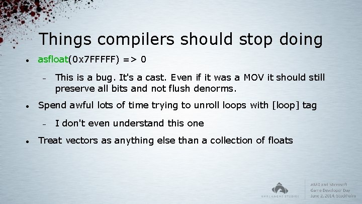 Things compilers should stop doing asfloat(0 x 7 FFFFF) => 0 Spend awful lots