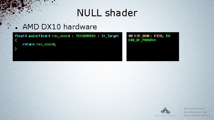 NULL shader AMD DX 10 hardware float 4 main(float 4 tex_coord : TEXCOORD 0)