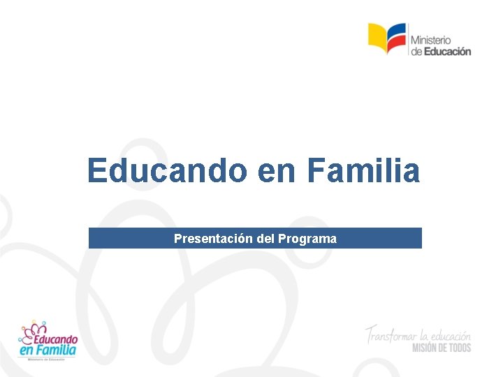 Educando en Familia Presentación del Programa 