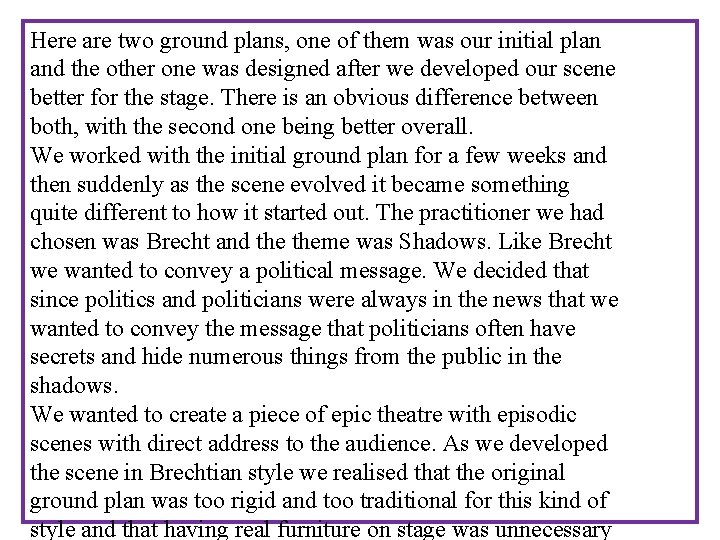 Here are two ground plans, one of them was our initial plan and the Here are two ground plans, one of them was our initial plan and the