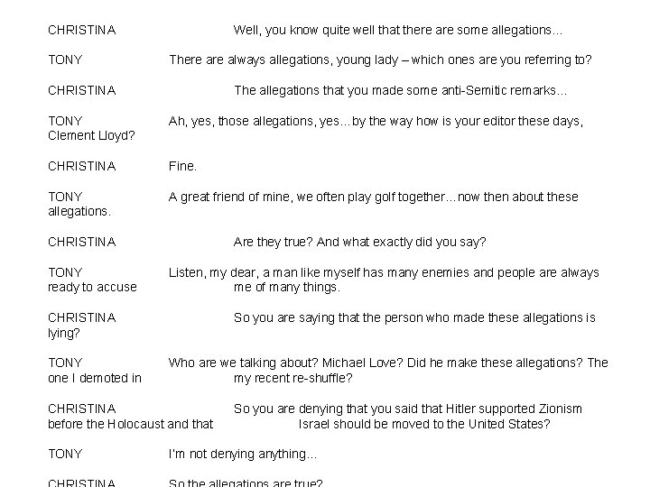CHRISTINA TONY Well, you know quite well that there are some allegations… There always CHRISTINA TONY Well, you know quite well that there are some allegations… There always