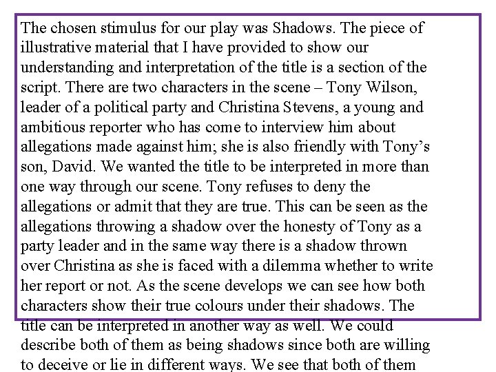 The chosen stimulus for our play was Shadows. The piece of illustrative material that The chosen stimulus for our play was Shadows. The piece of illustrative material that