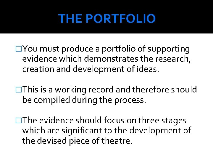 THE PORTFOLIO �You must produce a portfolio of supporting evidence which demonstrates the research, THE PORTFOLIO �You must produce a portfolio of supporting evidence which demonstrates the research,
