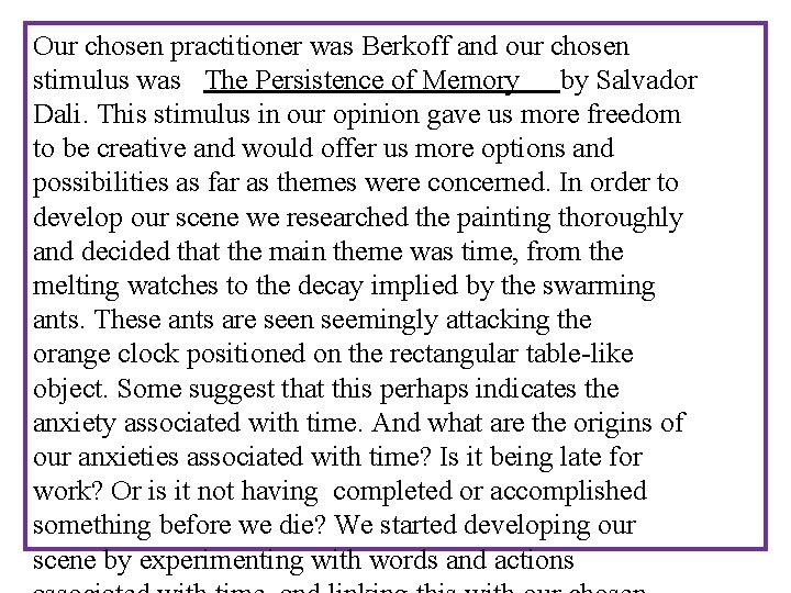 Our chosen practitioner was Berkoff and our chosen stimulus was The Persistence of Memory Our chosen practitioner was Berkoff and our chosen stimulus was The Persistence of Memory