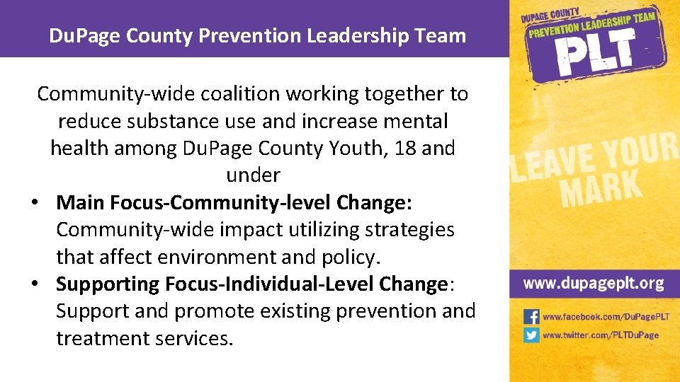 Du. Page County Prevention Leadership Team Community-wide coalition working together to reduce substance use