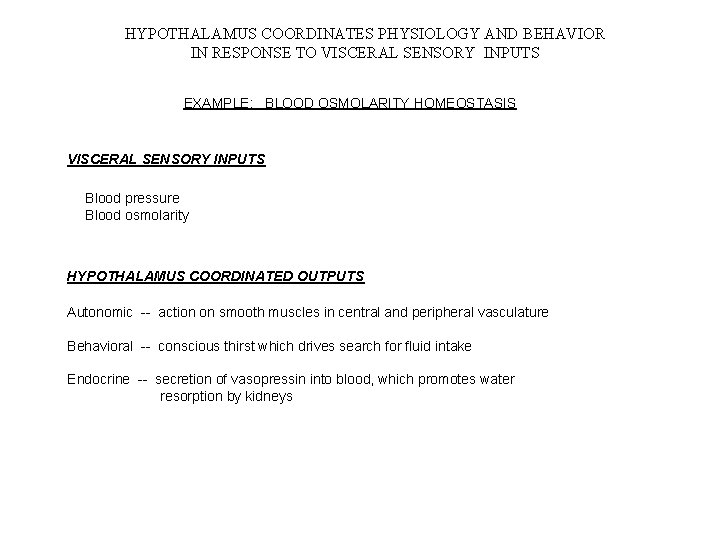 HYPOTHALAMUS COORDINATES PHYSIOLOGY AND BEHAVIOR IN RESPONSE TO VISCERAL SENSORY INPUTS EXAMPLE: BLOOD OSMOLARITY