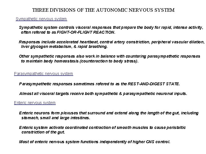 THREE DIVISIONS OF THE AUTONOMIC NERVOUS SYSTEM Sympathetic nervous system Sympathetic system controls visceral