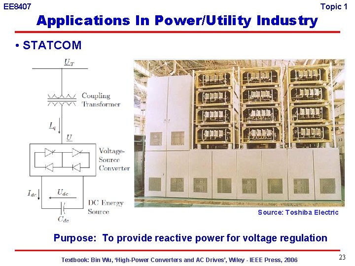 EE 8407 Applications In Power/Utility Industry Topic 1 • STATCOM Source: Toshiba Electric Purpose: