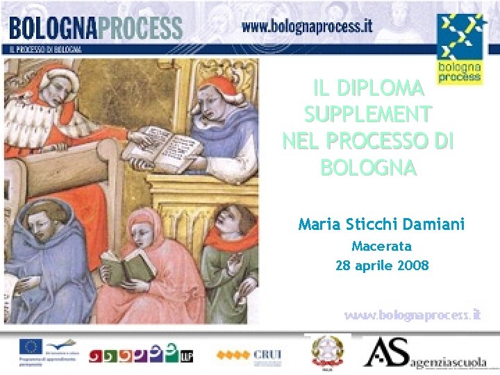 IL DIPLOMA SUPPLEMENT NEL PROCESSO DI BOLOGNA Maria Sticchi Damiani Macerata 28 aprile 2008