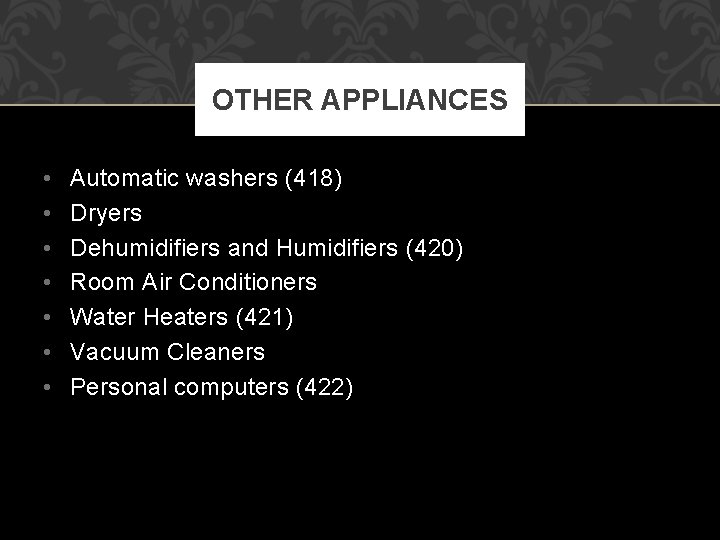 OTHER APPLIANCES • • Automatic washers (418) Dryers Dehumidifiers and Humidifiers (420) Room Air