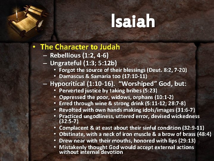 Isaiah • The Character to Judah – Rebellious (1: 2, 4 -6) – Ungrateful
