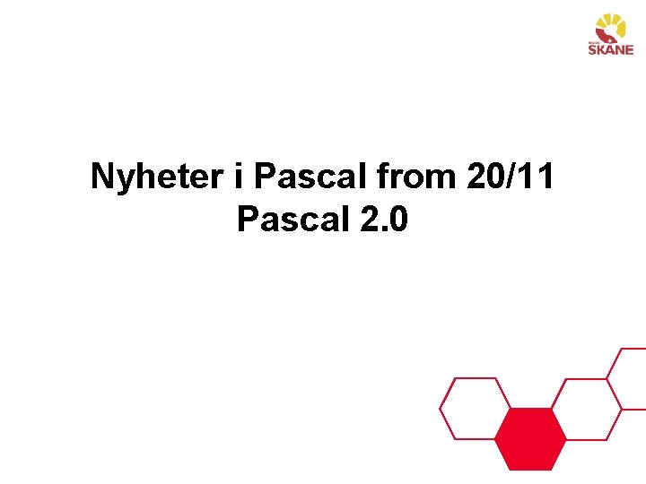 Nyheter i Pascal from 20/11 Pascal 2. 0 